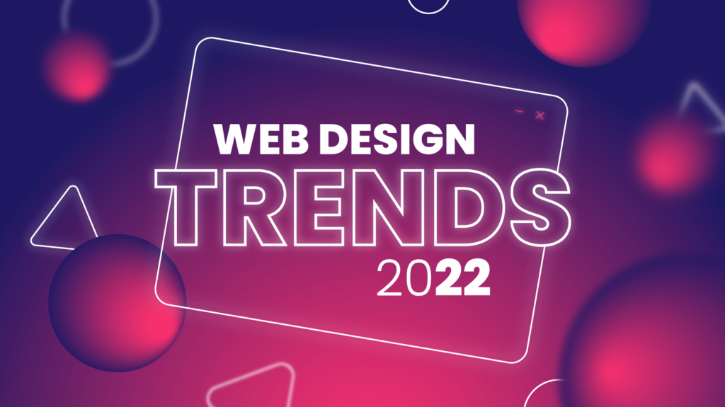 Six innovative web design trends for 2022
